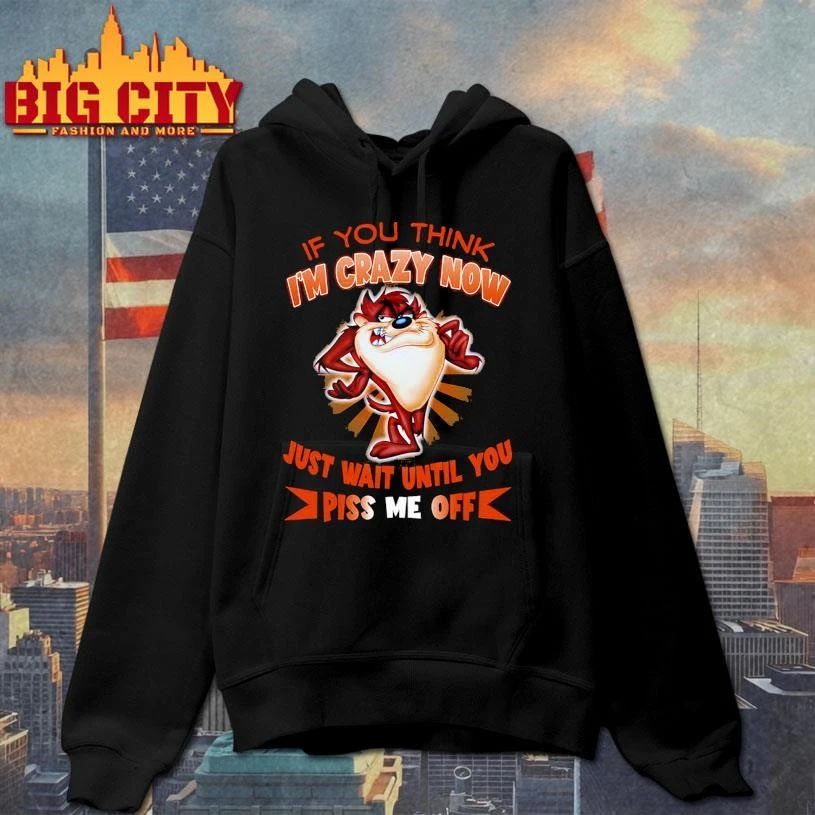 If You Think I’m Crazy Now Graphic Shirt