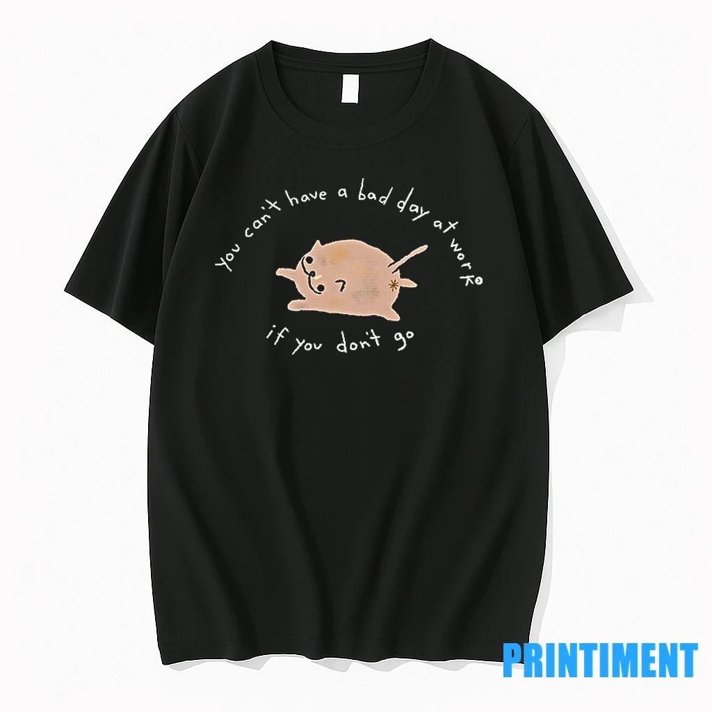 Cat You Cant Have A Bad Day At Work If You Dont Go Tshirts Sweater