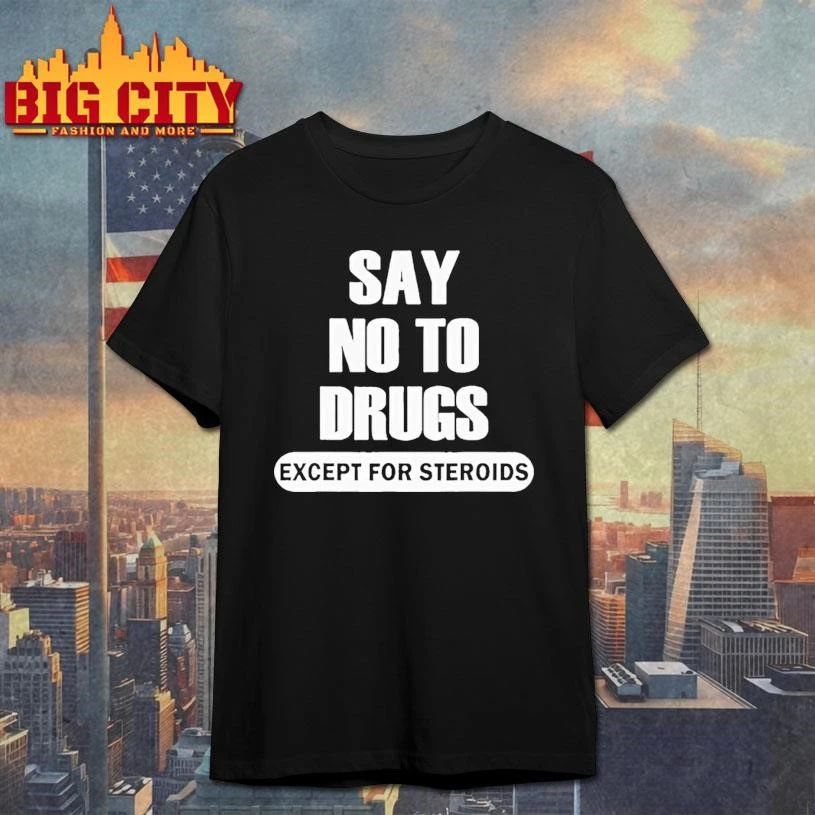 Say No To Drugs Except For Steroids Tour 2026 Graphic Shirt