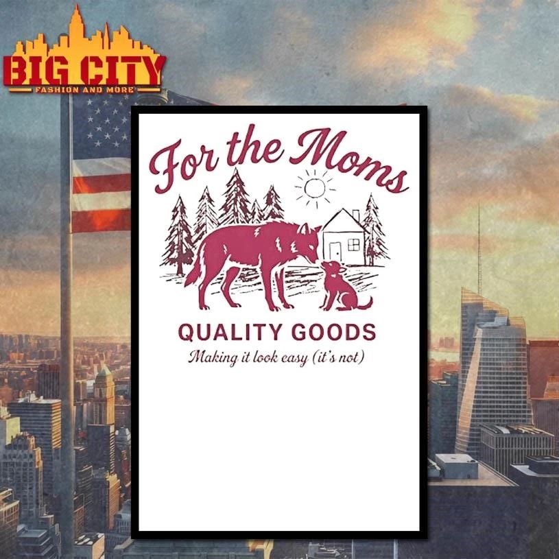 Wolf For The Moms Quality Goods Making It Look Easy Its Not Graphic Shirt