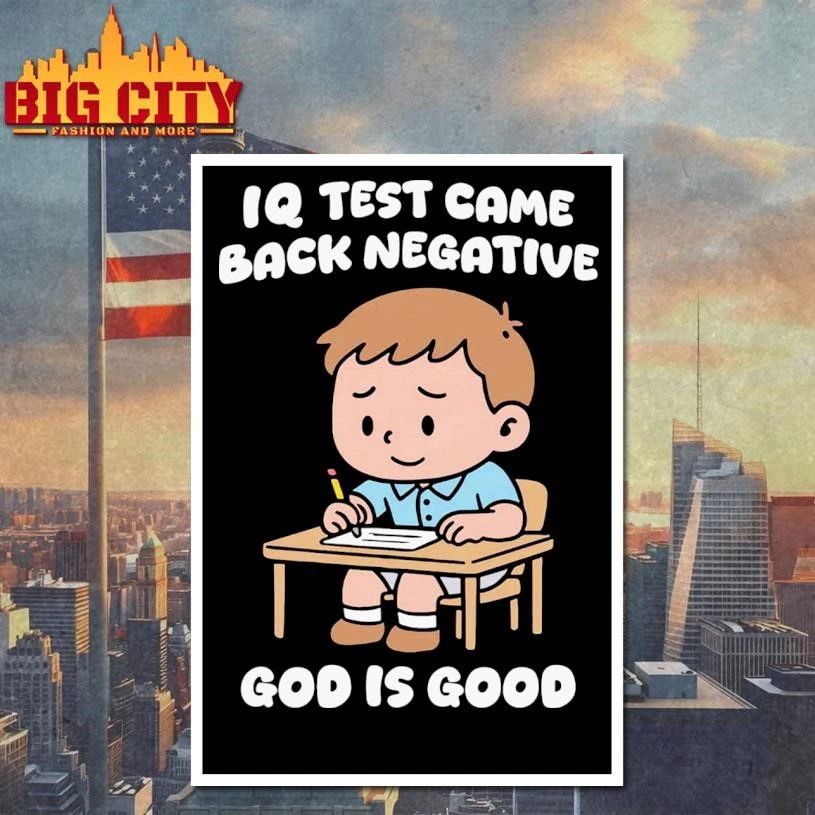 IQ Test Came Back Negative God Is Good Graphic Shirt