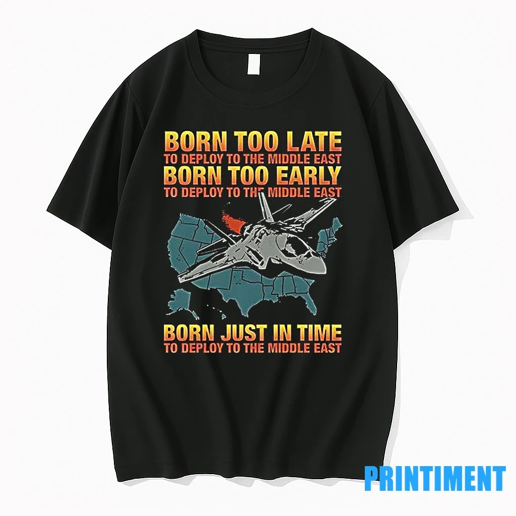 Born Too Early To Deploy To The Middle East Retro Tshirts Sweater