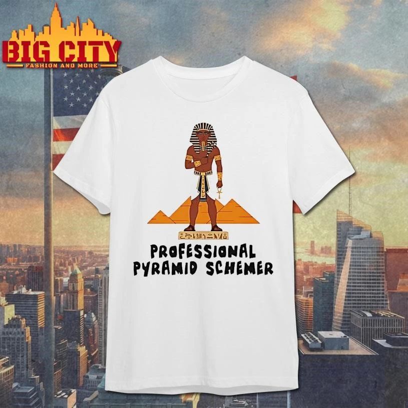 Pharaoh Professional Pyramid Schemer Shirt