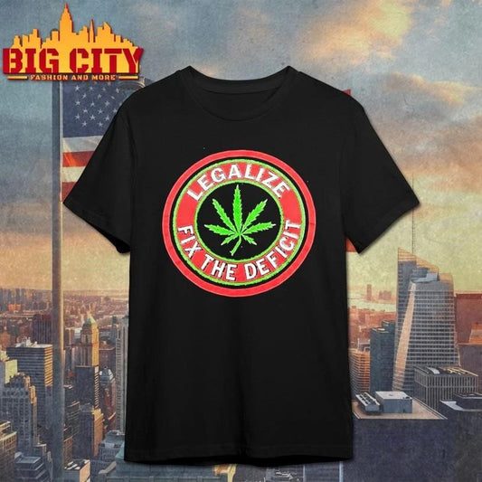 Weed Leaf Legalize Fix The Deficit Shirt