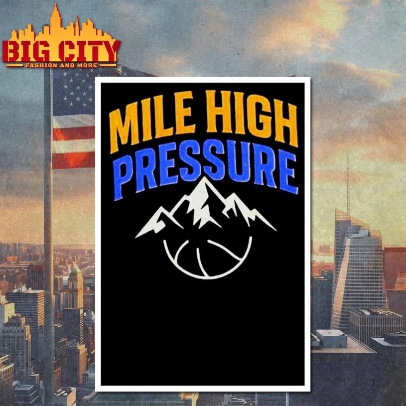 Mile High Pressure Denver Nuggets Basketball Shirt