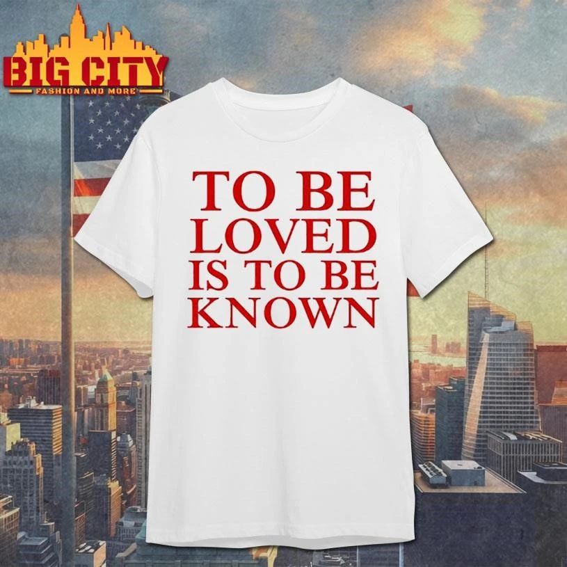 To Be Loved Is to Be Known The Drama Tour Shirt