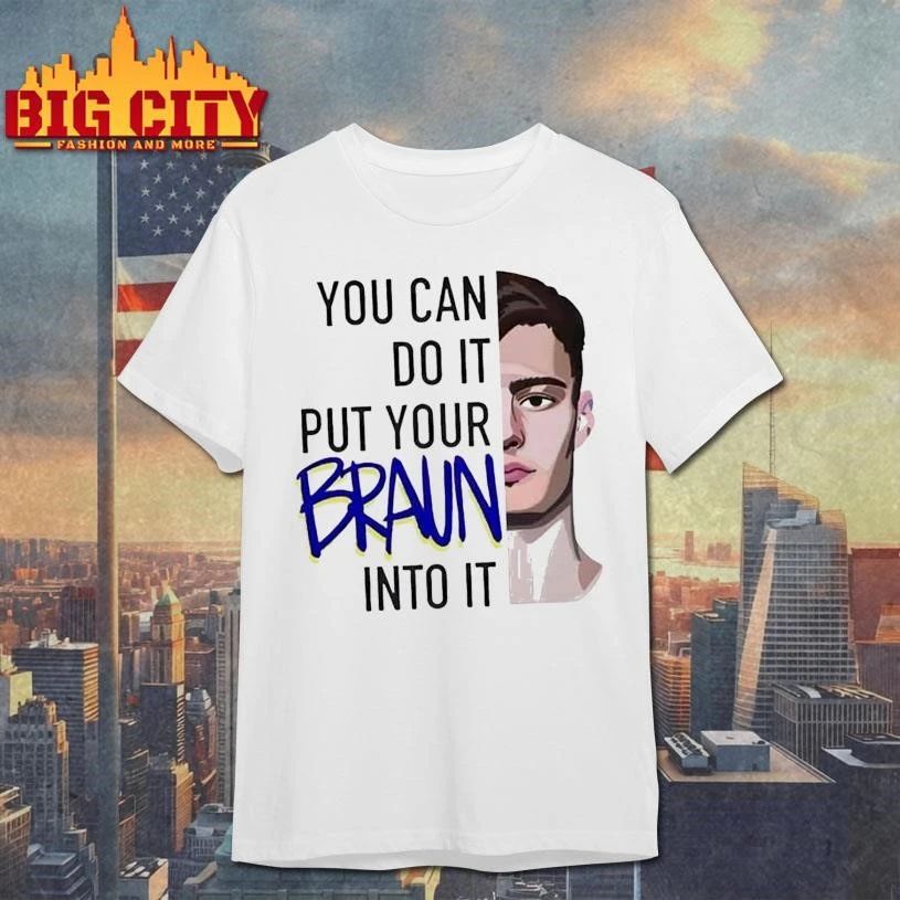 Christian Braun You Can Do It Put Your Braun Into Basketball Shirt