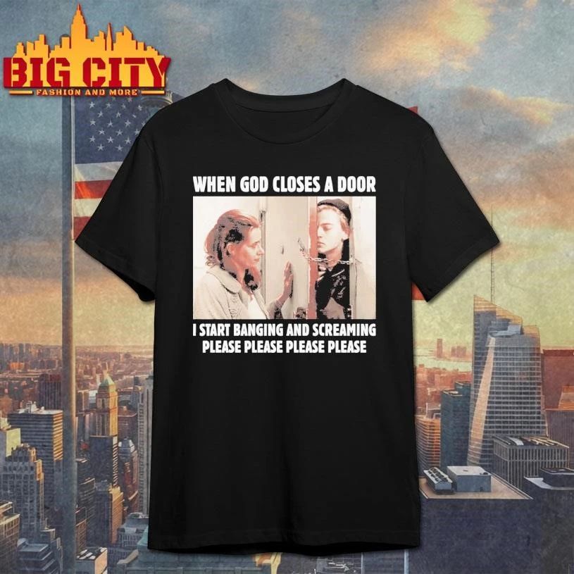 When God Closes A Door I Start Banging And Screaming Please Please Please Please Graphic Vintage Shirt