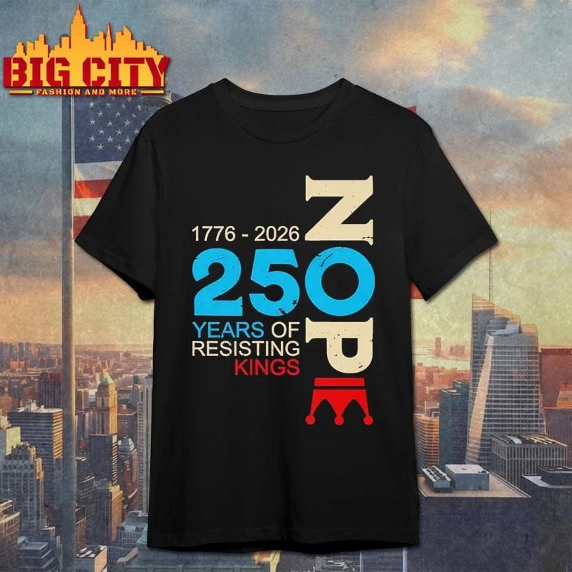 Nope 250 Years Resisting Kings Vintage Shirt