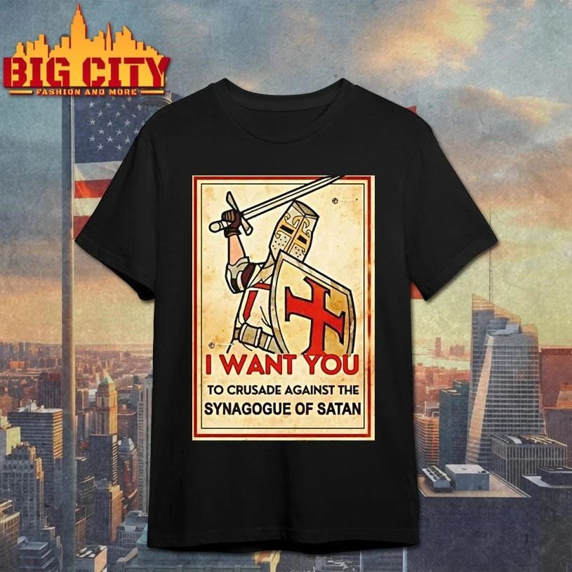 I Want You To Crusade Against The Synagogue Of Satan Shirt