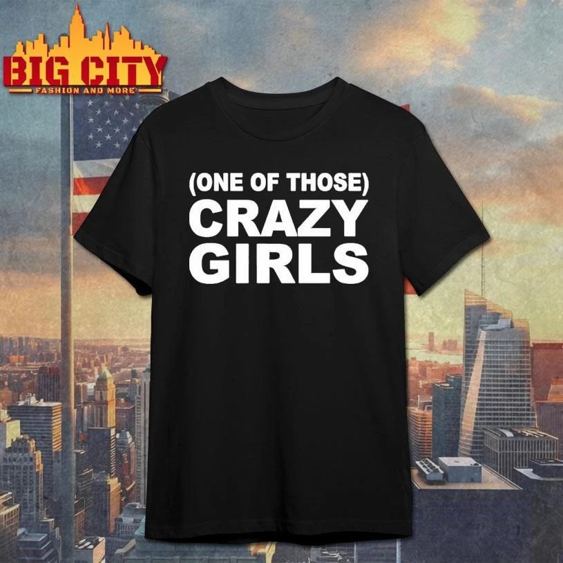 One Of Those Crazy Girls Shirt