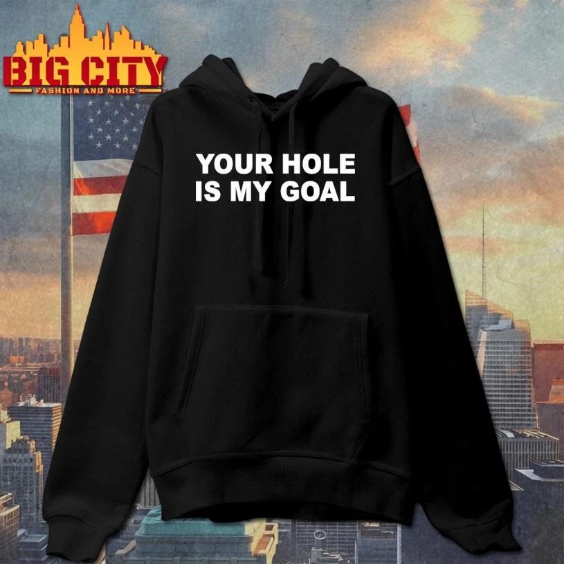 Your Hole Is My Goal Shirt