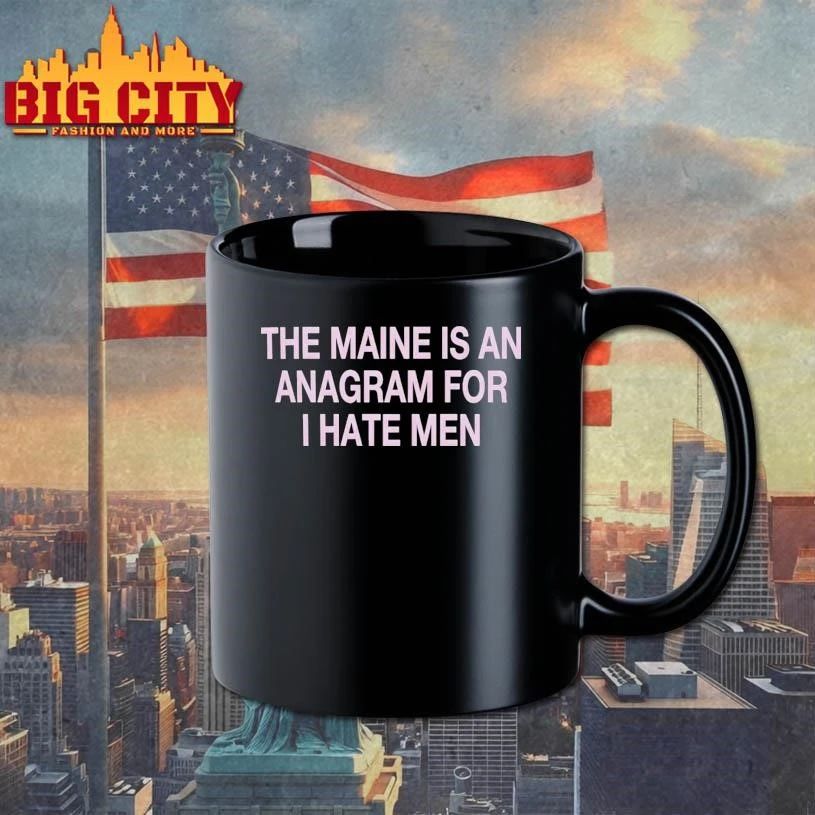 The Maine Is An Anagram For I Hate Men Shirt