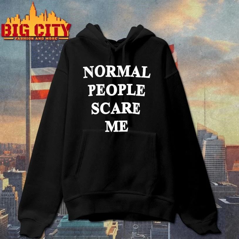 Normal People Scare Me Humor Shirt