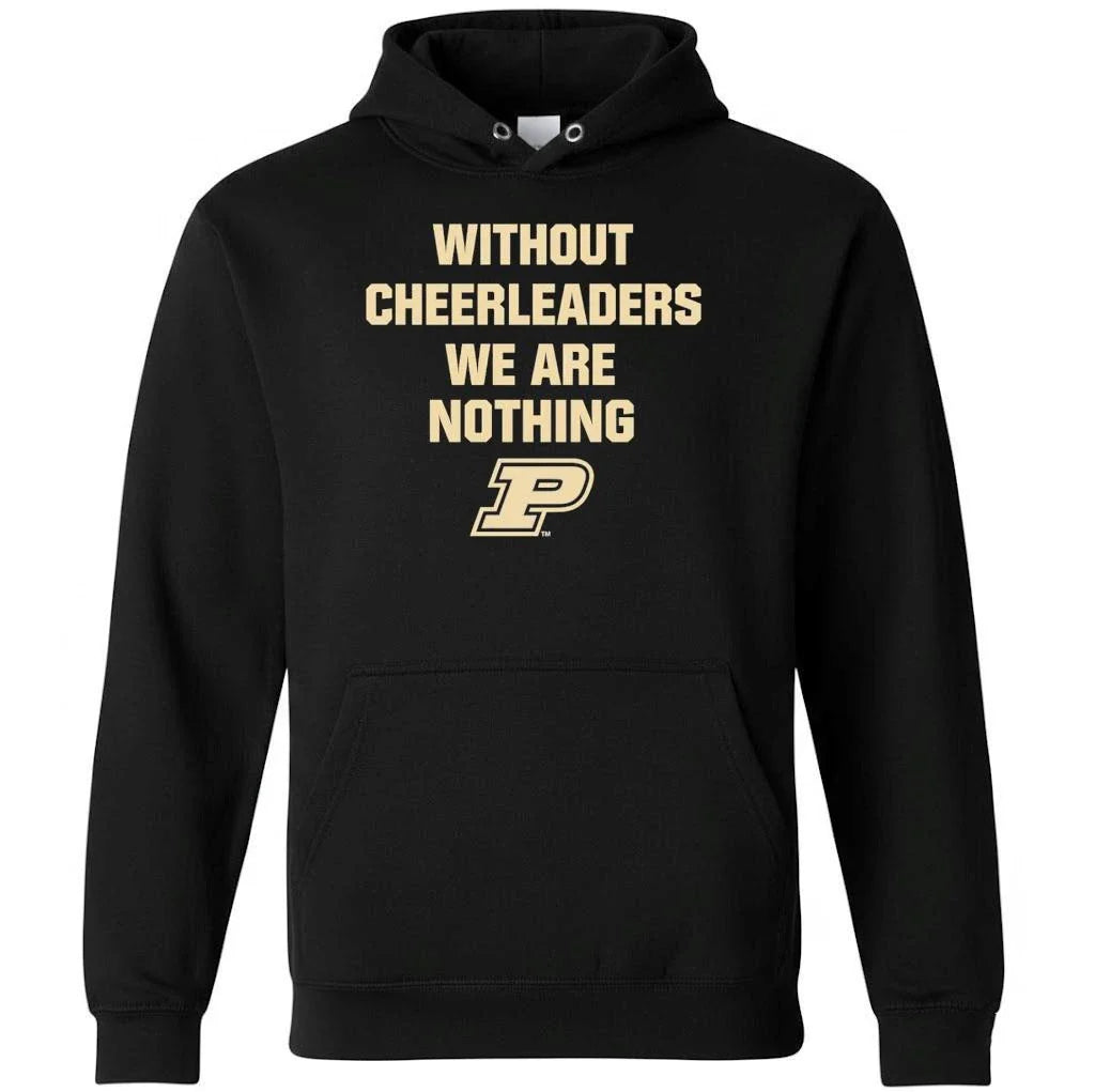 Without Cheerleaders We Are Nothing Purdue Boilermakers Shirt