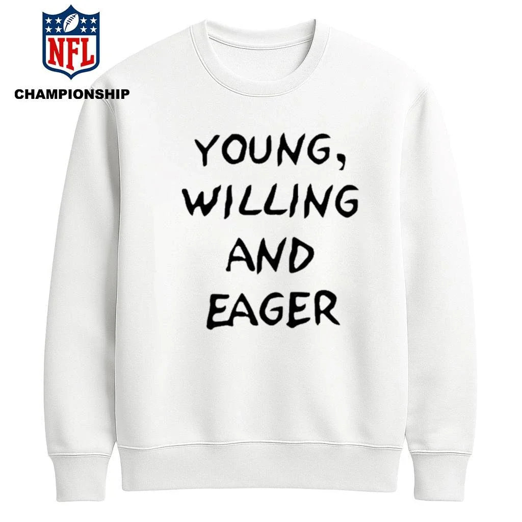 Young Willing and Eager Funny Shirt